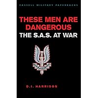 These Men Are Dangerous : The S.A.S. at War These Men Are Dangerous : The S.A.S. at War Paperback