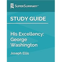 Study Guide: His Excellency: George Washington by Joseph Ellis (SuperSummary)