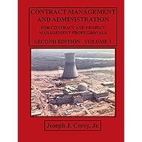 Contract Management and Administration For Contract and Project Management Professionals: SECOND EDITION - VOLUME 1 Contract Management and Administration For Contract and Project Management Professionals: SECOND EDITION - VOLUME 1 Hardcover Paperback