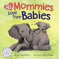 All Mommies Love Their Babies (Baby Love)
