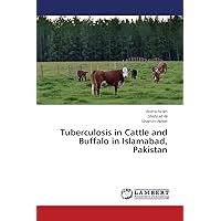 Tuberculosis in Cattle and Buffalo in Islamabad, Pakistan Tuberculosis in Cattle and Buffalo in Islamabad, Pakistan Paperback