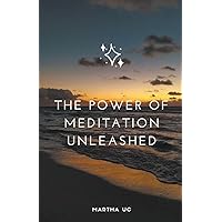The Power of Meditation Unleashed