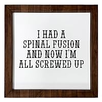 Los Drinkware Hermanos I Had A Spinal Fusion And Now I'm All Screwed Up - Funny Decor Sign Wall Art In Full Print With Wood Frame, 12X12