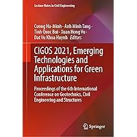 CIGOS 2021, Emerging Technologies and Applications for Green Infrastructure: Proceedings of the 6th International Conference on Geotechnics, Civil Engineering ... Notes in Civil Engineering Book 203) CIGOS 2021, Emerging Technologies and Applications for Green Infrastructure: Proceedings of the 6th International Conference on Geotechnics, Civil Engineering ... Notes in Civil Engineering Book 203) Kindle Hardcover Paperback