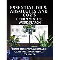 ESSENTIAL OILS, ABSOLUTES & CO2'S Hidden Message Word Search: 100 Semi-Challenging Word Search Puzzles (With Hidden Messages) for Adults ESSENTIAL OILS, ABSOLUTES & CO2'S Hidden Message Word Search: 100 Semi-Challenging Word Search Puzzles (With Hidden Messages) for Adults Paperback