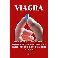 Viagra: What you should know About Viagra and Why Men in Their 20s and 30s are Turning to the little blue pill Viagra: What you should know About Viagra and Why Men in Their 20s and 30s are Turning to the little blue pill Paperback