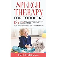 Speech Therapy for Toddlers: Develop Early Communication Skills with 137 GAMES designed by a Speech and Language Therapist