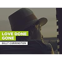 Love Done Gone in the Style of Billy Currington