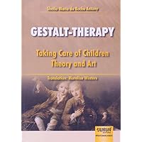 Gestalt Therapy. Taking Care of Children. Theory and Art