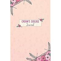 Crohn's Disease Journal: Daily Crohn's Disease Tracking Journal to Track your Daily Symptoms, Pain, Fatigue, Food and Mood with Inspirational Quotes, ... Product for Crohn's Disease warriors