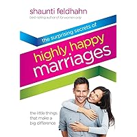 The Surprising Secrets of Highly Happy Marriages: The Little Things That Make a Big Difference The Surprising Secrets of Highly Happy Marriages: The Little Things That Make a Big Difference Hardcover Kindle