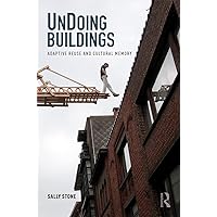 UnDoing Buildings: Adaptive Reuse and Cultural Memory UnDoing Buildings: Adaptive Reuse and Cultural Memory Paperback Kindle Hardcover