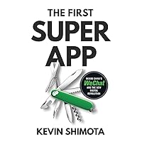 The First Superapp: Inside China's WeChat and the new digital revolution The First Superapp: Inside China's WeChat and the new digital revolution Paperback Kindle Audible Audiobook