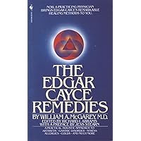 The Edgar Cayce Remedies: A Practical, Holistic Approach to Arthritis, Gastric Disorder, Stress, Allergies, Colds, and Much More The Edgar Cayce Remedies: A Practical, Holistic Approach to Arthritis, Gastric Disorder, Stress, Allergies, Colds, and Much More Paperback Spiral-bound