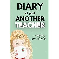 Diary of Just Another Teacher: A Teachers Survival Guide