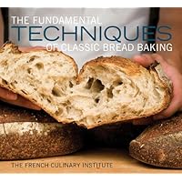 The Fundamental Techniques of Classic Bread Baking The Fundamental Techniques of Classic Bread Baking Hardcover Kindle
