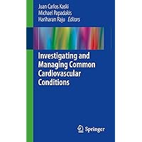 Investigating and Managing Common Cardiovascular Conditions Investigating and Managing Common Cardiovascular Conditions Kindle Paperback