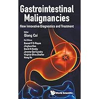 GASTROINTESTINAL MALIGNANCIES: NEW INNOVATIVE DIAGNOSTICS AND TREATMENT GASTROINTESTINAL MALIGNANCIES: NEW INNOVATIVE DIAGNOSTICS AND TREATMENT Hardcover Kindle