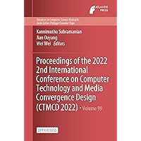 Proceedings of the 2022 2nd International Conference on Computer Technology and Media Convergence Design (CTMCD 2022) (Advances in Computer Science Research Book 99) Proceedings of the 2022 2nd International Conference on Computer Technology and Media Convergence Design (CTMCD 2022) (Advances in Computer Science Research Book 99) Kindle