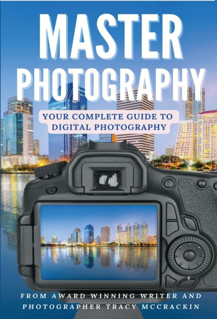Master Photography : Your Complete Guide To Digital Photography