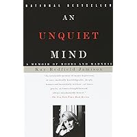 An Unquiet Mind: A Memoir of Moods and Madness An Unquiet Mind: A Memoir of Moods and Madness Paperback Audible Audiobook Kindle Hardcover