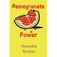 Pomegranate Power Smoothie Recipes: Fruit and Smoothie Recipes Lined Lournal