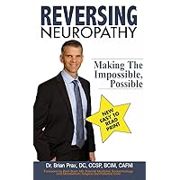 Reversing Neuropathy: Making The Impossible Possible Reversing Neuropathy: Making The Impossible Possible Paperback Audible Audiobook Kindle