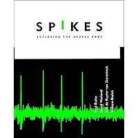 Spikes: Exploring the Neural Code (Computational Neuroscience) Spikes: Exploring the Neural Code (Computational Neuroscience) Paperback Hardcover