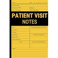 Patient Visit Notes: Nursing Assessment Record Notebook for Hospice Nurses, Doctors, and Healthcare Professionals