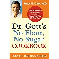Dr. Gott's No Flour, No Sugar(TM) Cookbook Dr. Gott's No Flour, No Sugar(TM) Cookbook Paperback Hardcover