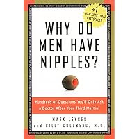 Why Do Men Have Nipples? Hundreds of Questions You'd Only Ask a Doctor After Your Third Martini Why Do Men Have Nipples? Hundreds of Questions You'd Only Ask a Doctor After Your Third Martini Paperback Kindle Audible Audiobook Hardcover Audio CD