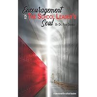 Encouragement for the School Leader's Soul: A devotional for school leaders