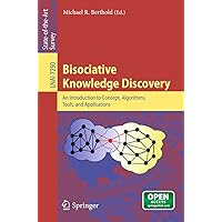 Bisociative Knowledge Discovery: An Introduction to Concept, Algorithms, Tools, and Applications (Lecture Notes in Computer Science Book 7250) Bisociative Knowledge Discovery: An Introduction to Concept, Algorithms, Tools, and Applications (Lecture Notes in Computer Science Book 7250) Kindle Paperback