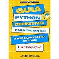 Guia Python Definitivo Para Iniciantes: Evolução e trabalho na área de Tecnologia (Portuguese Edition)
