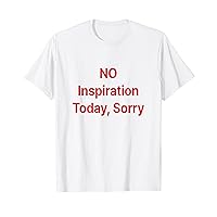 No Inspiration Today Sorry Shirt Y2k T-Shirt