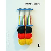 KUNST. WORT.: Heft für zeitgenössische Kunst und Texte (German Edition) KUNST. WORT.: Heft für zeitgenössische Kunst und Texte (German Edition) Paperback