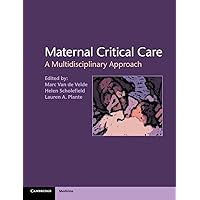 Maternal Critical Care: A Multidisciplinary Approach (Cambridge Medicine (Hardcover)) Maternal Critical Care: A Multidisciplinary Approach (Cambridge Medicine (Hardcover)) Hardcover Kindle