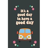 It’s a Good Day Journal: Today is a Good Day