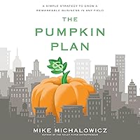 The Pumpkin Plan: A Simple Strategy to Grow a Remarkable Business in Any Field The Pumpkin Plan: A Simple Strategy to Grow a Remarkable Business in Any Field Audible Audiobook Hardcover Kindle Audio CD