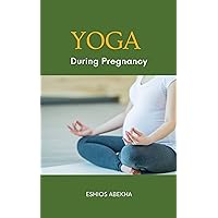Yoga During Pregnancy Yoga During Pregnancy Kindle Hardcover Paperback