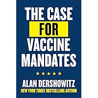 The Case for Vaccine Mandates The Case for Vaccine Mandates Kindle Paperback