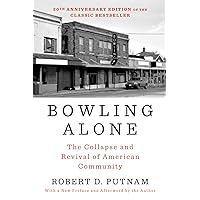 Bowling Alone: Revised and Updated: The Collapse and Revival of American Community Bowling Alone: Revised and Updated: The Collapse and Revival of American Community Paperback Audible Audiobook Kindle Hardcover