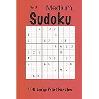 Medium Sudoku Classic Puzzles: 100 Large Print Medium Puzzles (Vol 3) (Zen Sudoku Medium Puzzle Books)