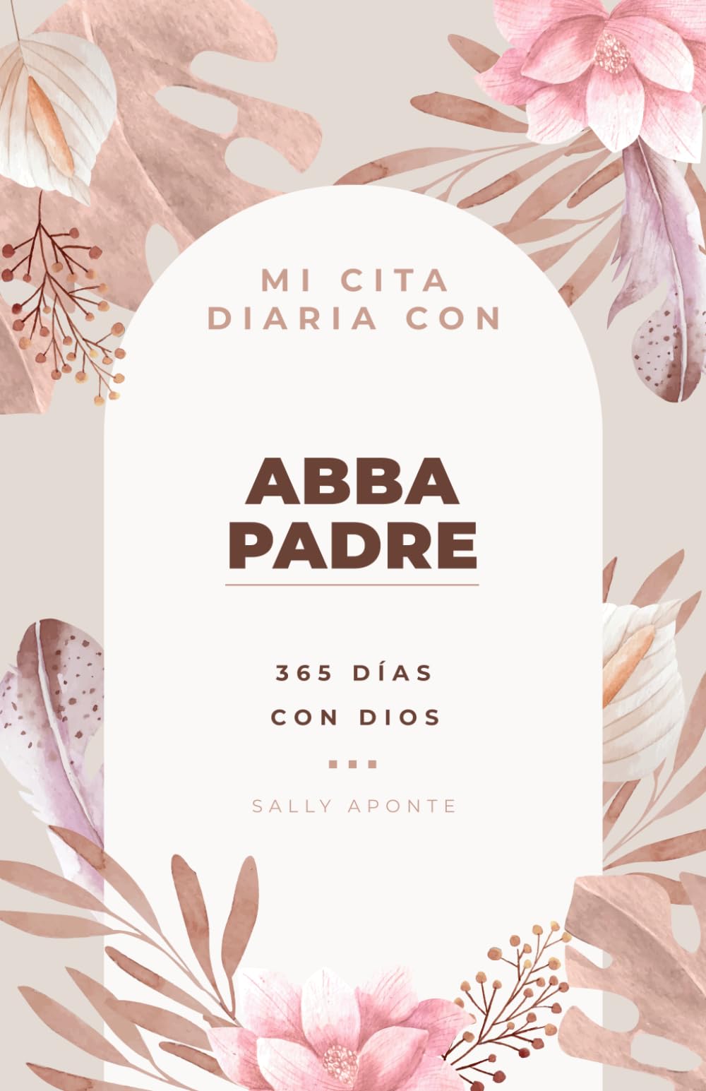Mi Cita Diaria Con Abba Padre Devocional: 365 días con Dios (Spanish Edition)