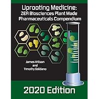 Uprooting Medicine: ZEA Biosciences Plant Based Pharmaceuticals Compendium: 2020 Edition