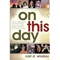 On This Day: Daily Inspiration for the History Buff, the Trivia Lover, and the Innately Curious On This Day: Daily Inspiration for the History Buff, the Trivia Lover, and the Innately Curious Paperback Kindle