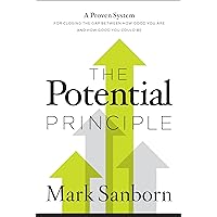 The Potential Principle: A Proven System for Closing the Gap Between How Good You Are and How Good You Could Be The Potential Principle: A Proven System for Closing the Gap Between How Good You Are and How Good You Could Be Kindle Audible Audiobook Hardcover Paperback MP3 CD