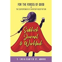 For the Forces of Good: The Superpower of Everyday Negotiation: Sidekick Journal & Workbook