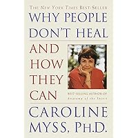 Why People Don't Heal and How They Can Why People Don't Heal and How They Can Paperback Audible Audiobook Kindle Hardcover Audio CD