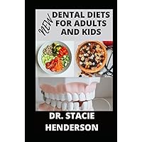 NEW DENTAL DIET FOR ADULTS AND KIDS: The Essential Recipes & Diet Plan To Prevent Tooth Decay With Tips On How To Make Your Own Mouth Wash NEW DENTAL DIET FOR ADULTS AND KIDS: The Essential Recipes & Diet Plan To Prevent Tooth Decay With Tips On How To Make Your Own Mouth Wash Hardcover Paperback